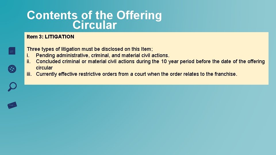 Contents of the Offering Circular Item 3: LITIGATION Three types of litigation must be