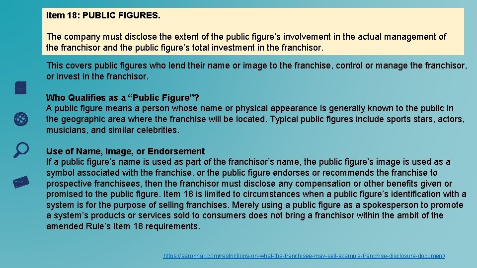 Item 18: PUBLIC FIGURES. The company must disclose the extent of the public figure’s