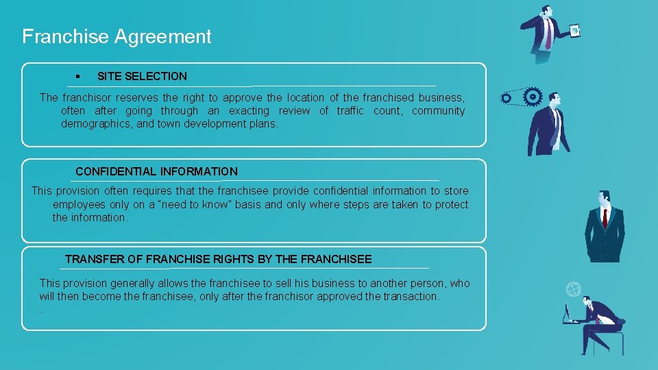 Franchise Agreement § SITE SELECTION The franchisor reserves the right to approve the location