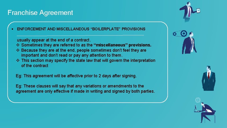 Franchise Agreement § ENFORCEMENT AND MISCELLANEOUS “BOILERPLATE” PROVISIONS usually appear at the end of