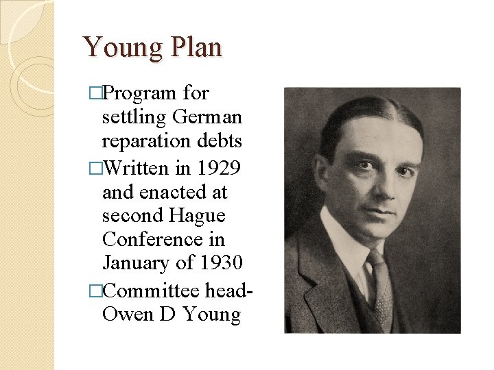 Young Plan �Program for settling German reparation debts �Written in 1929 and enacted at Young Plan �Program for settling German reparation debts �Written in 1929 and enacted at