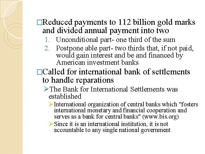 �Reduced payments to 112 billion gold marks and divided annual payment into two 1. �Reduced payments to 112 billion gold marks and divided annual payment into two 1.