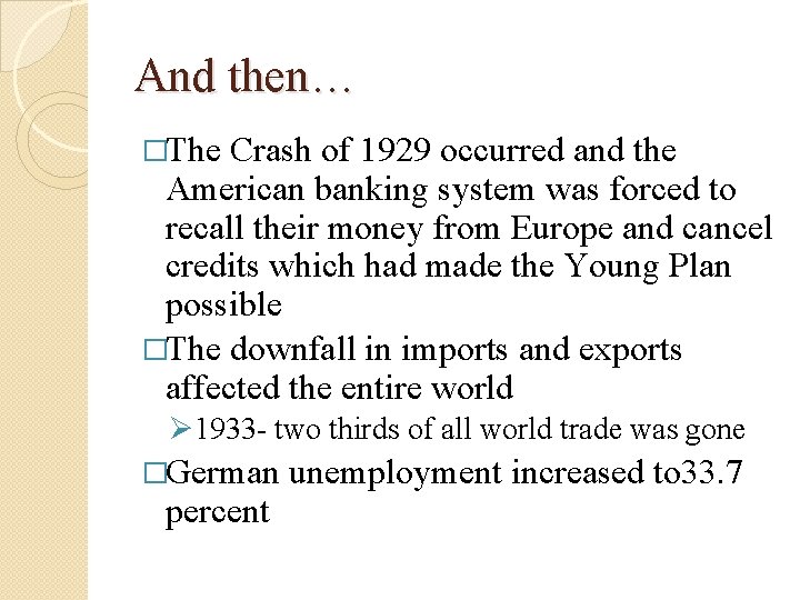 And then… �The Crash of 1929 occurred and the American banking system was forced And then… �The Crash of 1929 occurred and the American banking system was forced