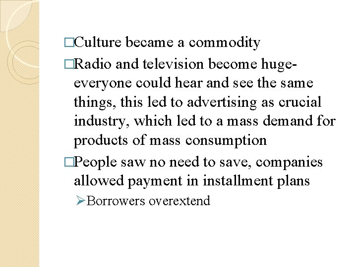 �Culture became a commodity �Radio and television become hugeeveryone could hear and see the �Culture became a commodity �Radio and television become hugeeveryone could hear and see the