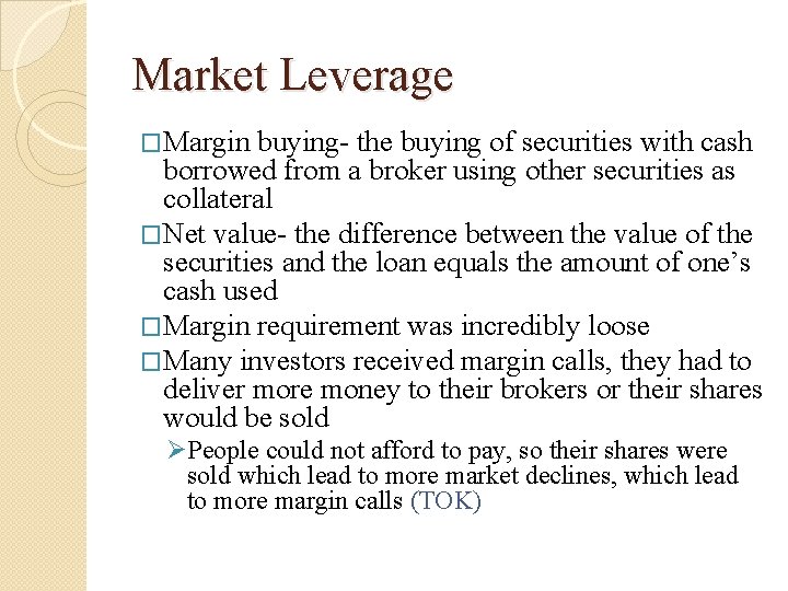 Market Leverage �Margin buying- the buying of securities with cash borrowed from a broker Market Leverage �Margin buying- the buying of securities with cash borrowed from a broker
