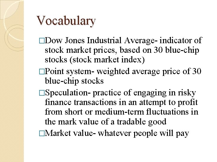 Vocabulary �Dow Jones Industrial Average- indicator of stock market prices, based on 30 blue-chip Vocabulary �Dow Jones Industrial Average- indicator of stock market prices, based on 30 blue-chip