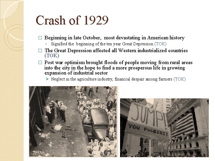 Crash of 1929 � Beginning in late October, most devastating in American history ◦ Crash of 1929 � Beginning in late October, most devastating in American history ◦