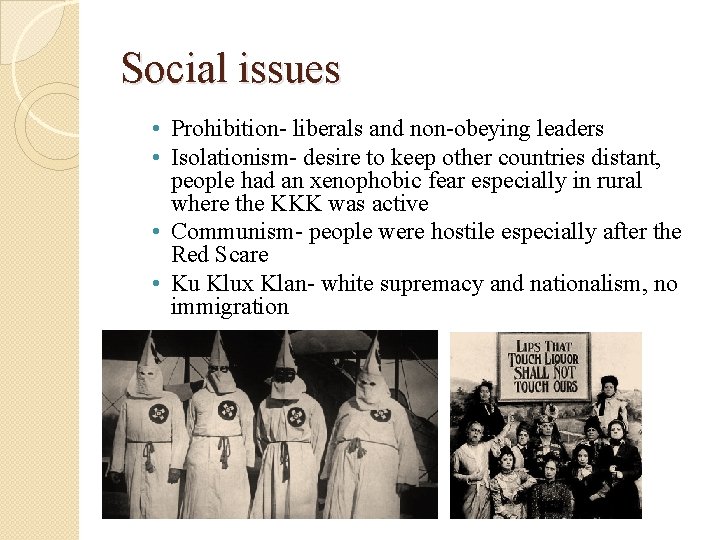Social issues • Prohibition- liberals and non-obeying leaders • Isolationism- desire to keep other Social issues • Prohibition- liberals and non-obeying leaders • Isolationism- desire to keep other