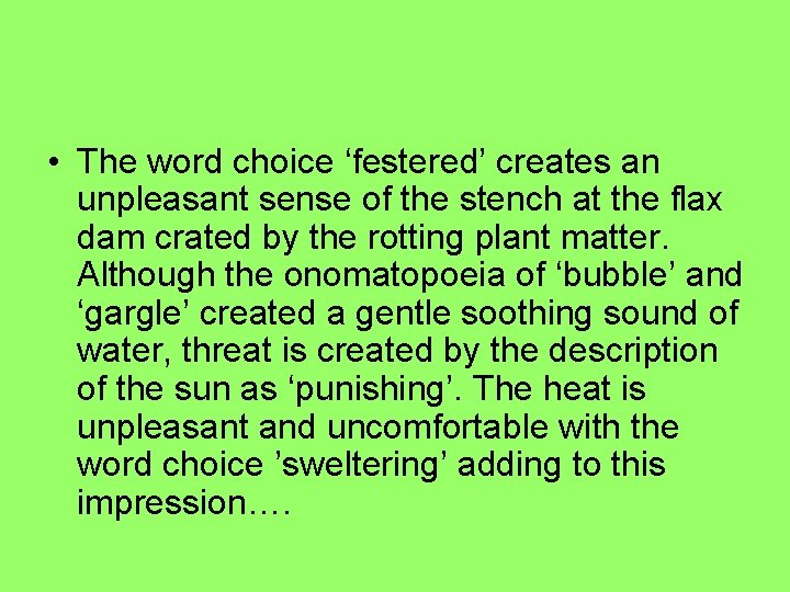  • The word choice ‘festered’ creates an unpleasant sense of the stench at