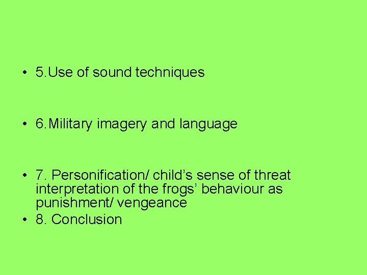  • 5. Use of sound techniques • 6. Military imagery and language •