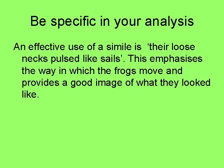 Be specific in your analysis An effective use of a simile is ‘their loose