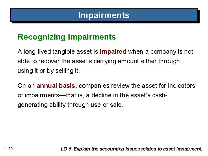 Impairments Recognizing Impairments A long-lived tangible asset is impaired when a company is not
