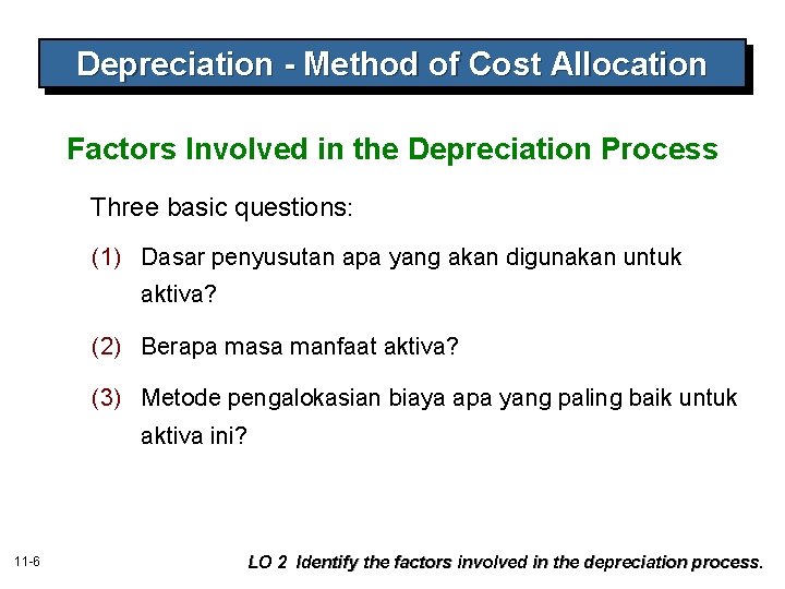 Depreciation - Method of Cost Allocation Factors Involved in the Depreciation Process Three basic