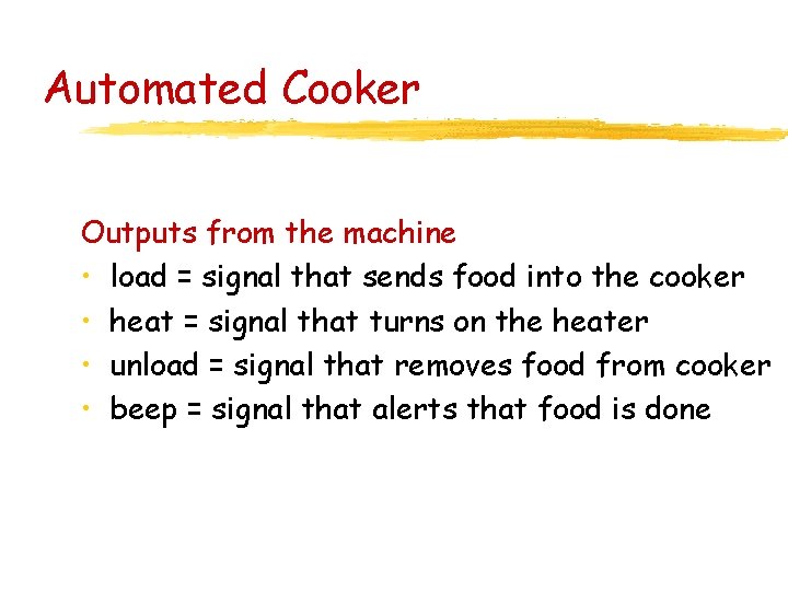 Automated Cooker Outputs from the machine • load = signal that sends food into