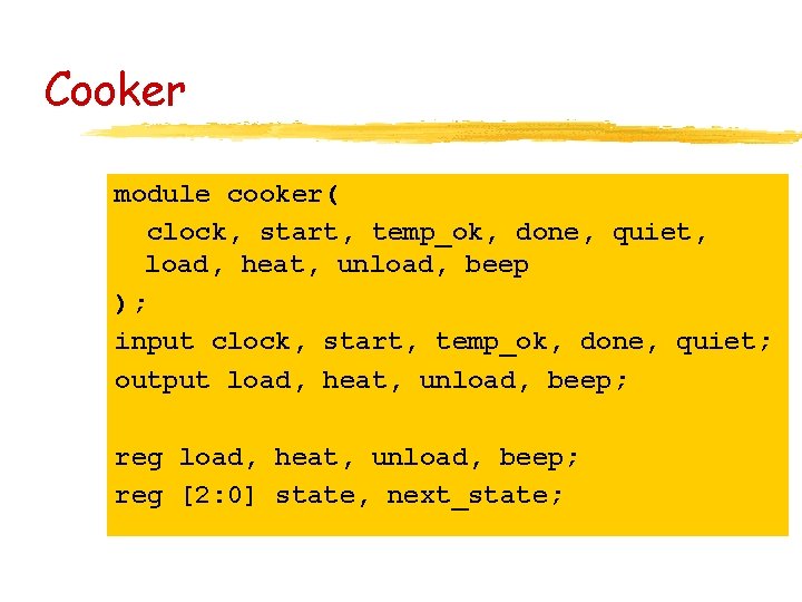 Cooker module cooker( clock, start, temp_ok, done, quiet, load, heat, unload, beep ); input