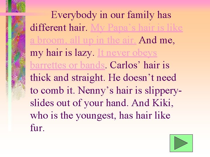 Everybody in our family has different hair. My Papa’s hair is like a broom, Everybody in our family has different hair. My Papa’s hair is like a broom,