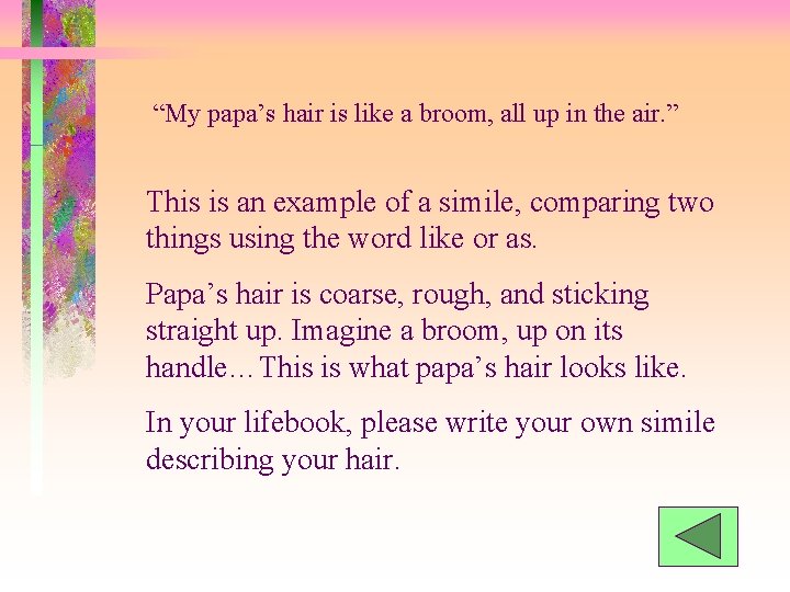 “My papa’s hair is like a broom, all up in the air. ” This “My papa’s hair is like a broom, all up in the air. ” This