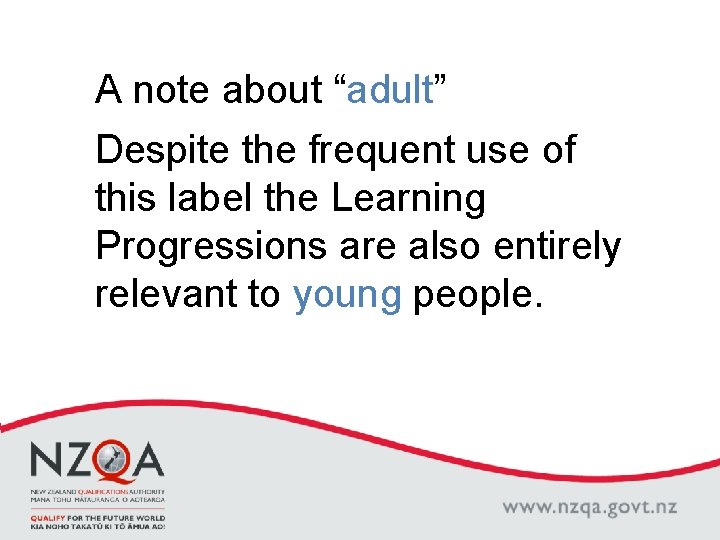 A note about “adult” Despite the frequent use of this label the Learning Progressions