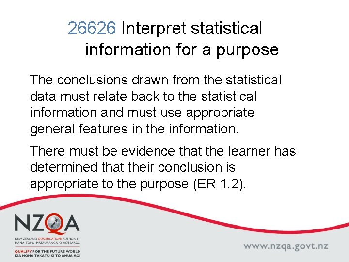 26626 Interpret statistical information for a purpose The conclusions drawn from the statistical data