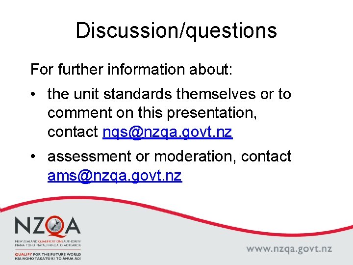 Discussion/questions For further information about: • the unit standards themselves or to comment on