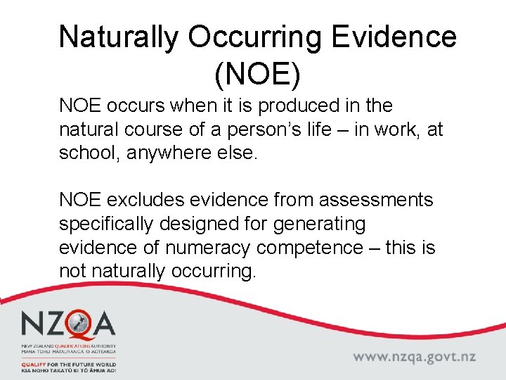 Naturally Occurring Evidence (NOE) NOE occurs when it is produced in the natural course