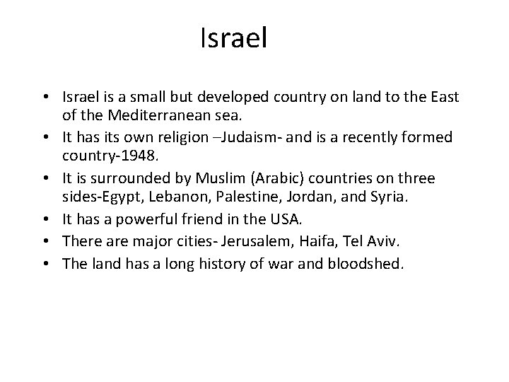 Israel • Israel is a small but developed country on land to the East