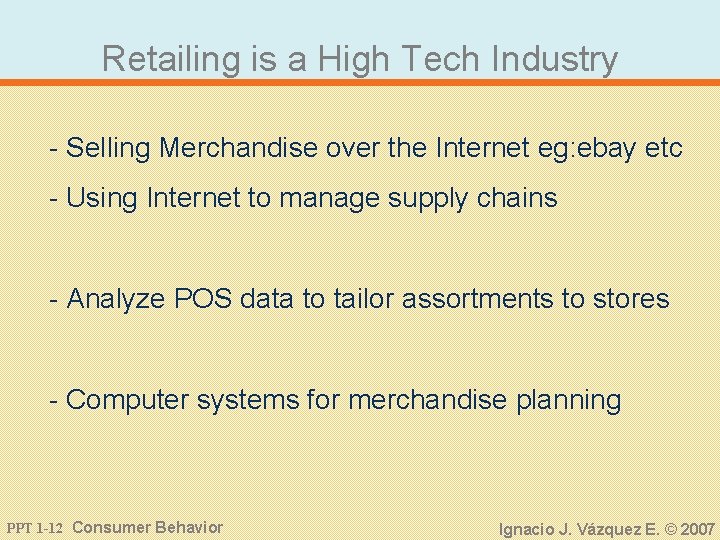 Retailing is a High Tech Industry - Selling Merchandise over the Internet eg: ebay