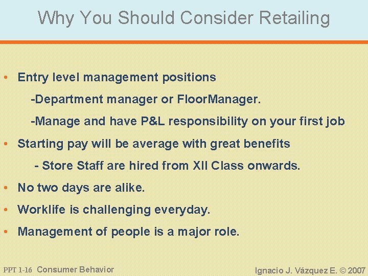 Why You Should Consider Retailing • Entry level management positions -Department manager or Floor.