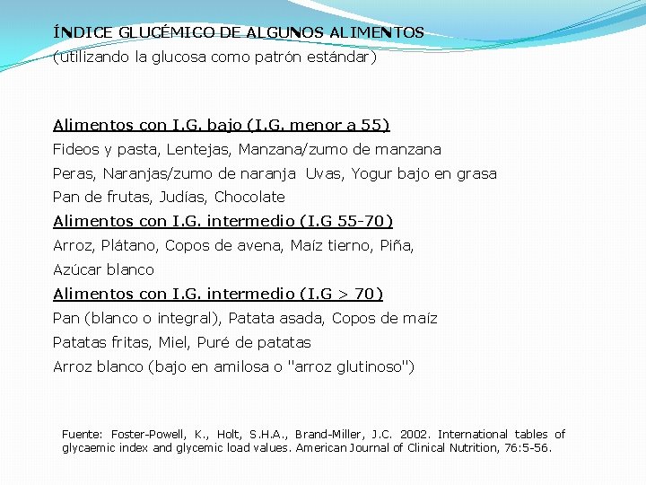 ÍNDICE GLUCÉMICO DE ALGUNOS ALIMENTOS (utilizando la glucosa como patrón estándar) Alimentos con I.