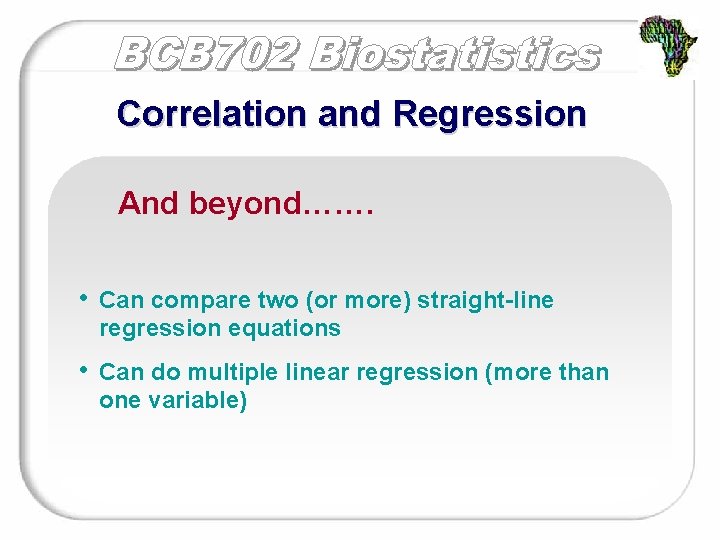 Correlation and Regression And beyond……. • Can compare two (or more) straight-line regression equations