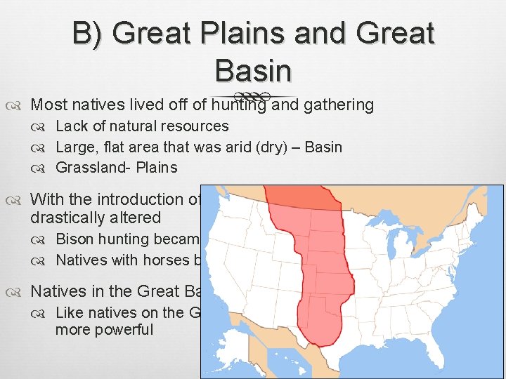 B) Great Plains and Great Basin Most natives lived off of hunting and gathering
