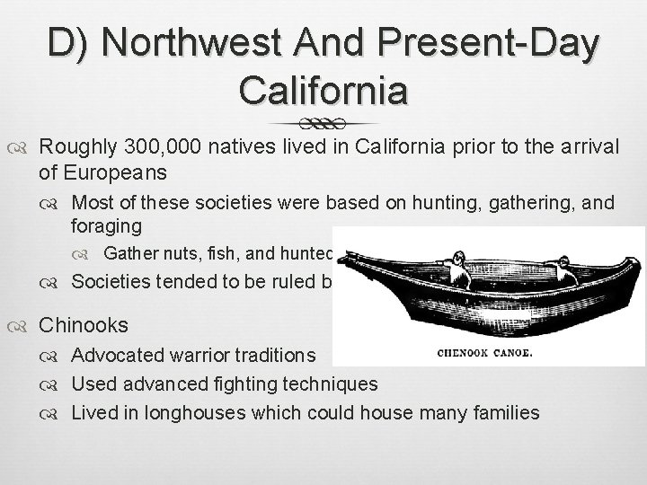 D) Northwest And Present-Day California Roughly 300, 000 natives lived in California prior to