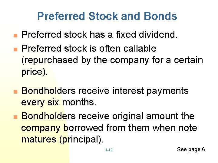 Preferred Stock and Bonds n n Preferred stock has a fixed dividend. Preferred stock