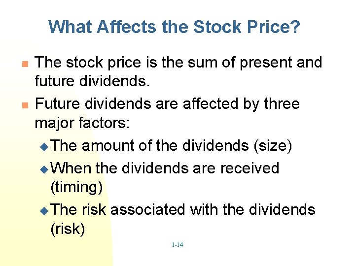 What Affects the Stock Price? n n The stock price is the sum of