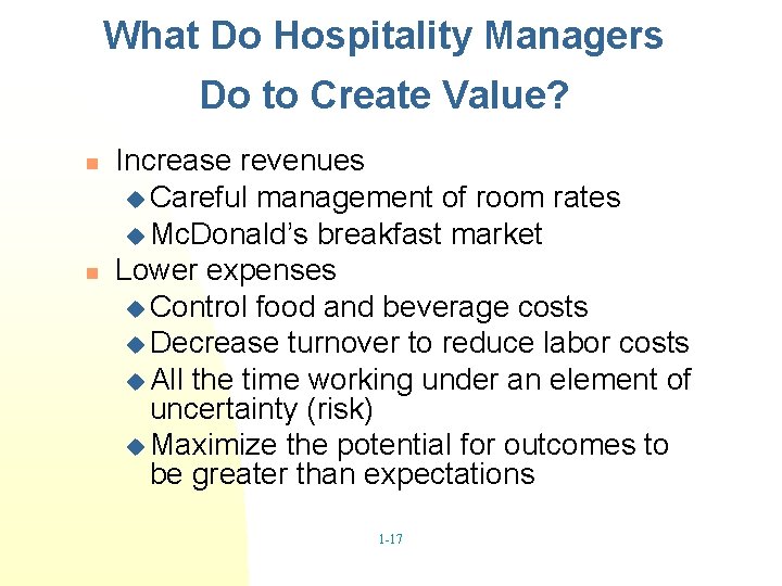 What Do Hospitality Managers Do to Create Value? n n Increase revenues u Careful