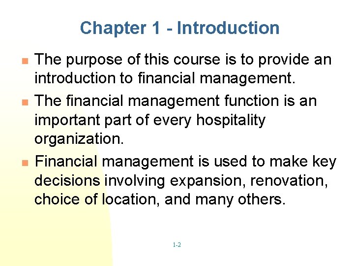 Chapter 1 - Introduction n The purpose of this course is to provide an