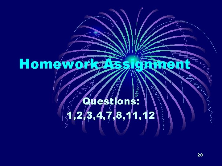 Homework Assignment Questions: 1, 2, 3, 4, 7, 8, 11, 12 20 