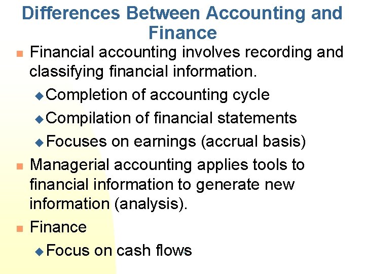 Differences Between Accounting and Finance n n n Financial accounting involves recording and classifying