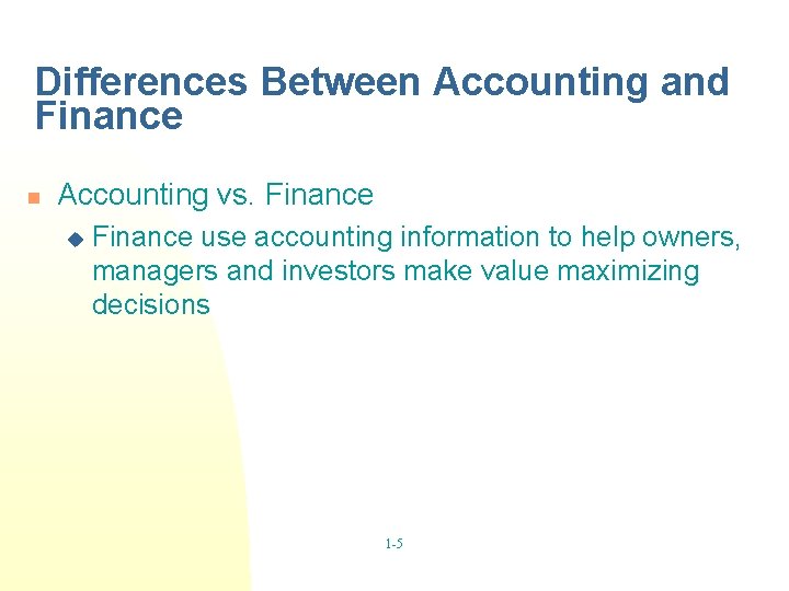 Differences Between Accounting and Finance n Accounting vs. Finance use accounting information to help