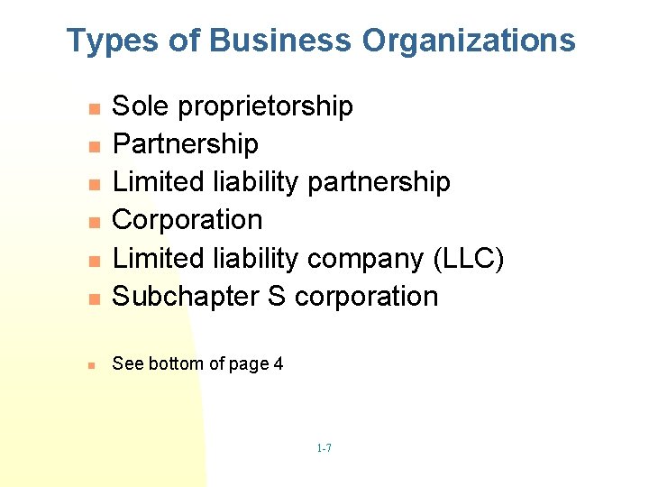 Types of Business Organizations n Sole proprietorship Partnership Limited liability partnership Corporation Limited liability