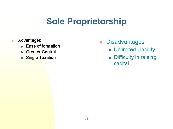 Sole Proprietorship n Advantages u Ease of formation u Greater Control u Single Taxation