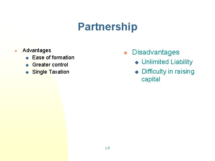 Partnership n Advantages u Ease of formation u Greater control u Single Taxation n
