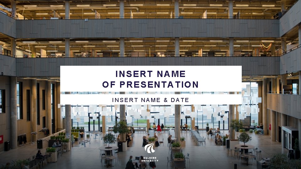 INSERT NAME OF PRESENTATION INSERT NAME & DATE 