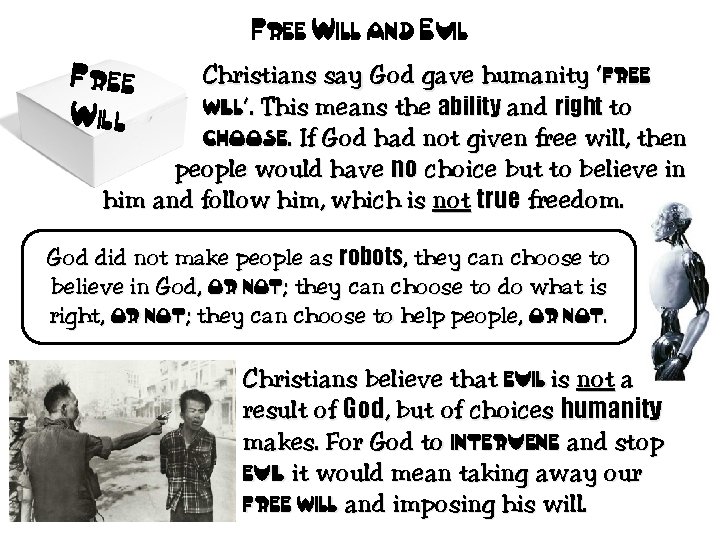 Free Will and Evil Free Will Christians say God gave humanity ‘free will’. This