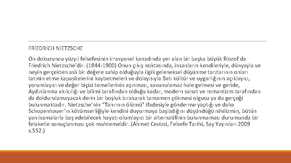 FRİEDRİCH NİETZSCHE On dokuzuncu yüzyıl felsefesinin irrasyonel kanadında yer alan bir başka büyük filozof