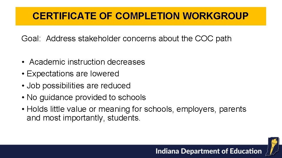CERTIFICATE OF COMPLETION WORKGROUP Goal: Address stakeholder concerns about the COC path • Academic