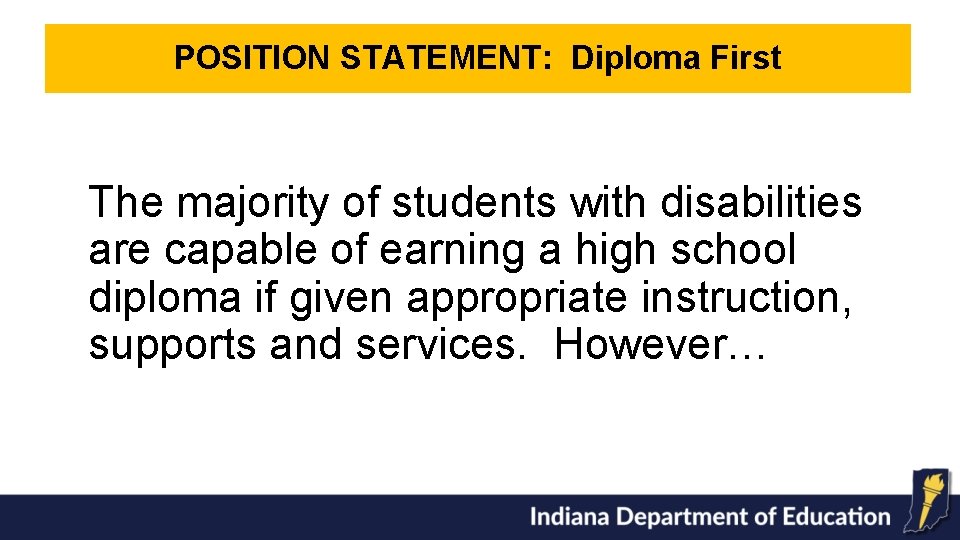 POSITION STATEMENT: Diploma First The majority of students with disabilities are capable of earning