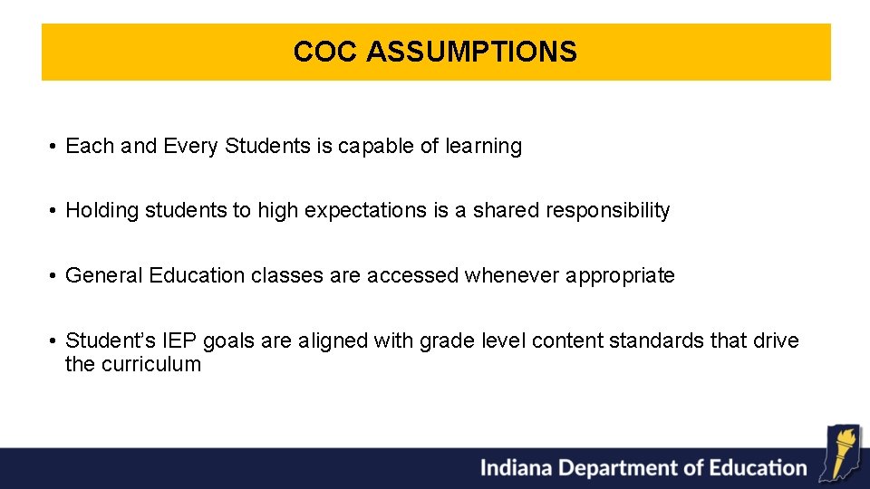 COC ASSUMPTIONS • Each and Every Students is capable of learning • Holding students