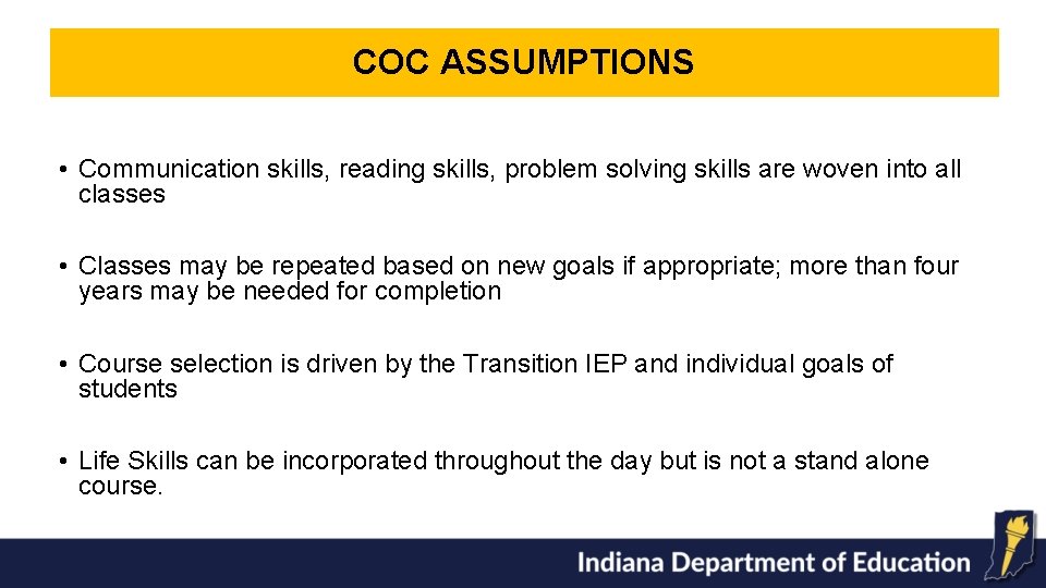 COC ASSUMPTIONS • Communication skills, reading skills, problem solving skills are woven into all