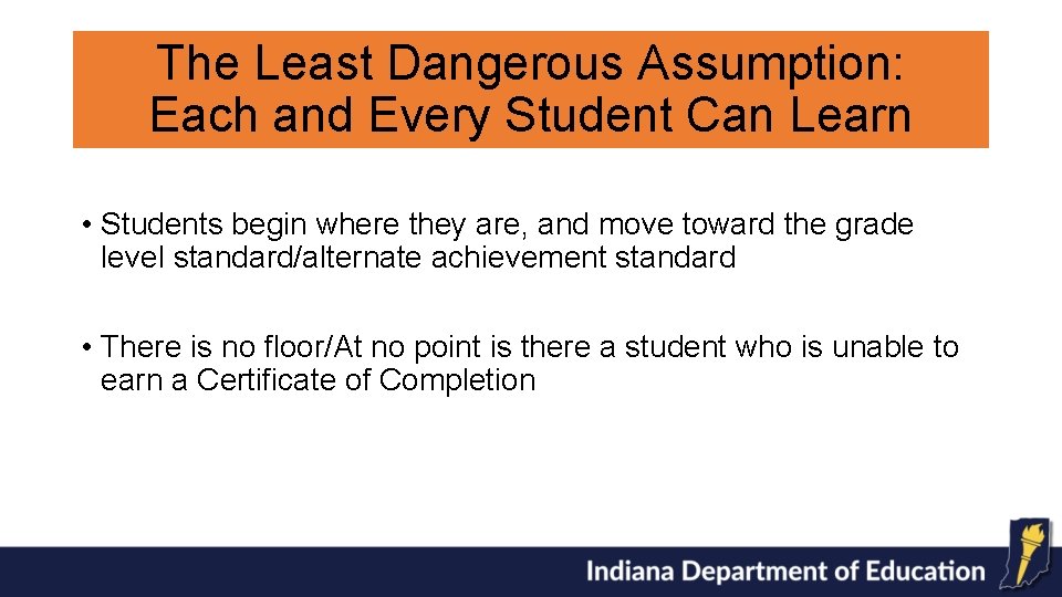 The Least Dangerous Assumption: Each and Every Student Can Learn • Students begin where